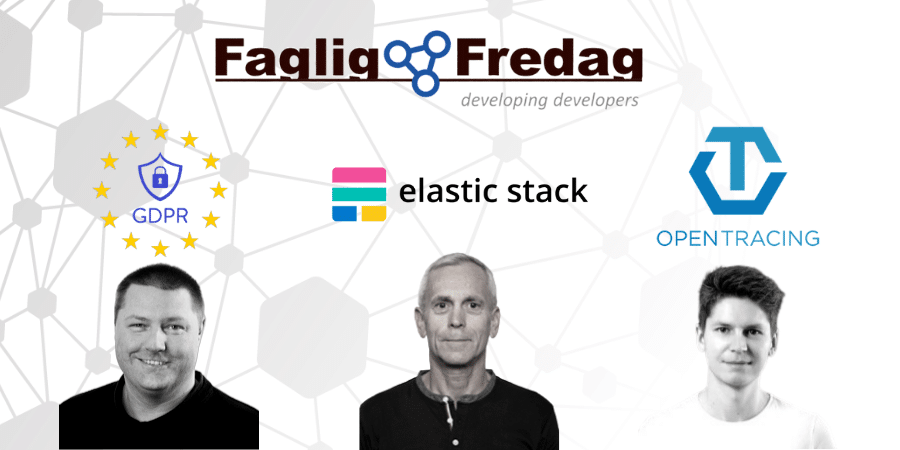 Faglig Fredag den 23. august 2019 med oplæg om Distributed tracing, Privacy by Design og Elastic Stack