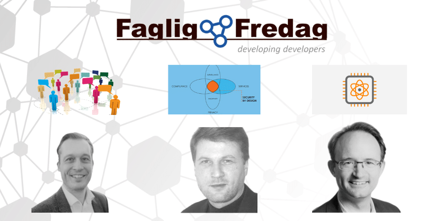 Faglig Fredag den 21. februar 2020 – Effektiv kommunikation, Privacy/Security by Design, Trustworthy Computing og CitizenKey og Kvantecomputere