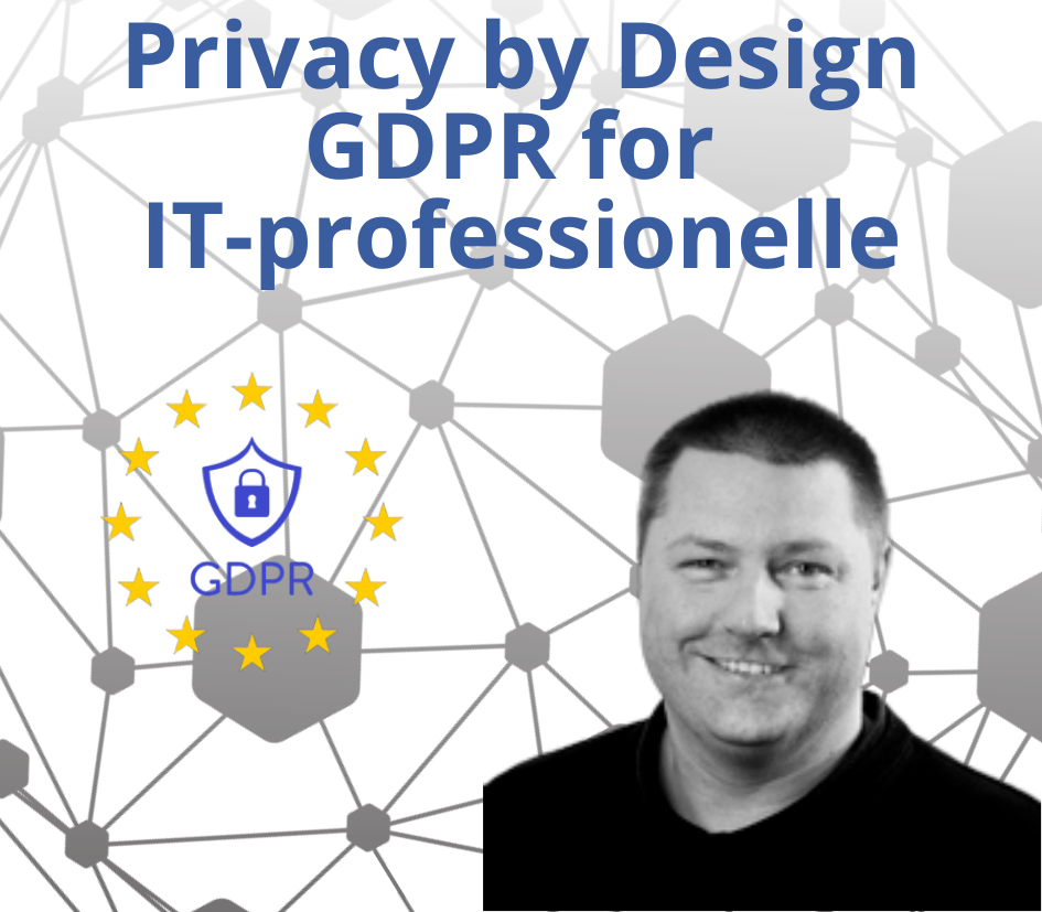 Privacy by Design – GDPR for IT-professionelle
